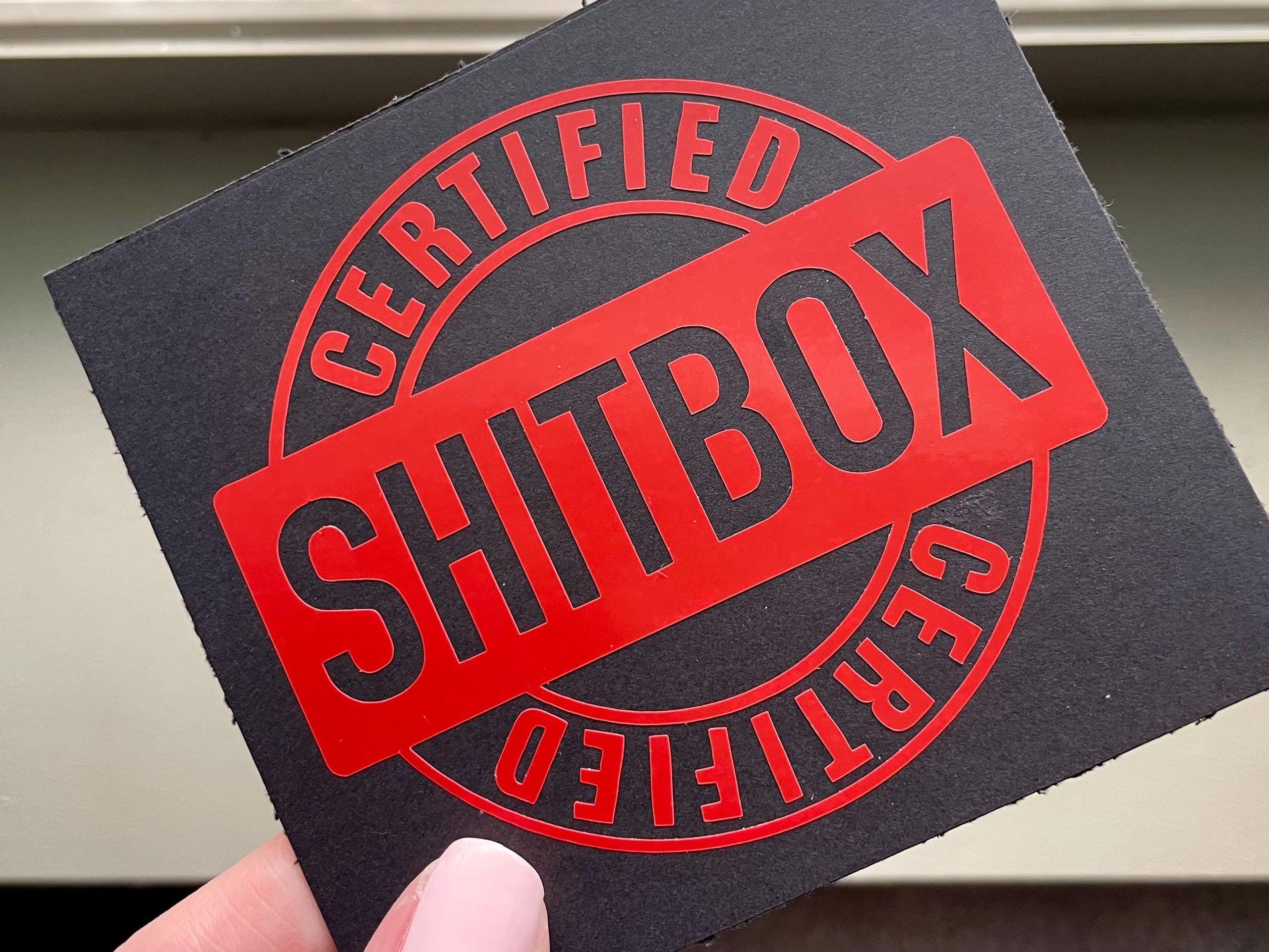 Certified Sh*t Box Vinyl Decal: Mechanic Humor Car Sticker Save The Manuals BMW VW Subaru Audi Ford Honda Mercedes Nissan Nismo